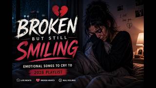 Songs to Listen to When You Feel Empty | Deep Emotional Playlist | 2026