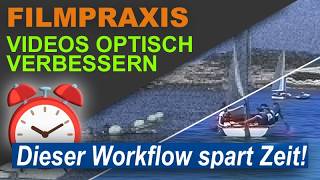 Videos optisch verbessern: Dieser Workflow spart Zeit