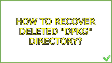 Ubuntu: How to recover deleted "dpkg" directory? (3 Solutions!!)
