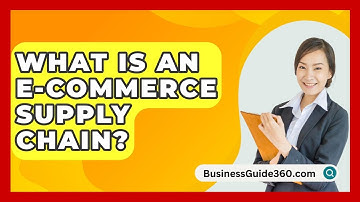 What Is An E-commerce Supply Chain? - BusinessGuide360.com