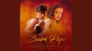 Bairi Piya (From 'Devdas' / Instrumental Music Hits)