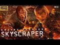 Skyscraper 2018 Full Movie In English | Dwayne Johnson, Neve Campbell | Skyscraper Review, Facts
