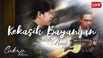 Cakra Khan feat. Ade Govinda - Kekasih Bayangan #SalahTapiBaik