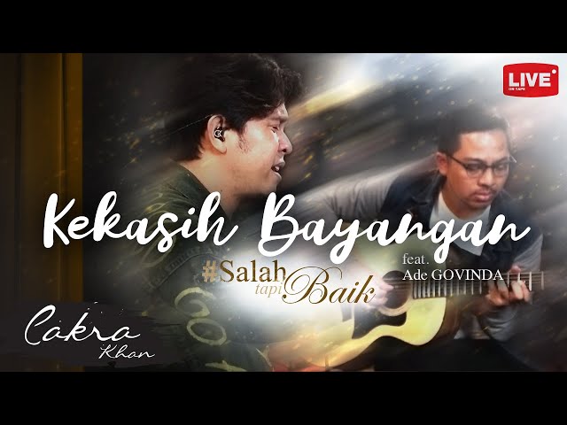 Cakra Khan feat. Ade Govinda - Kekasih Bayangan #SalahTapiBaik class=