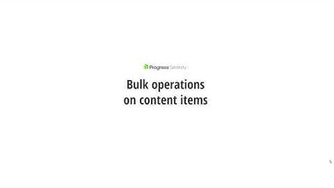 Sitefinity - Bulk Operations on Content Items