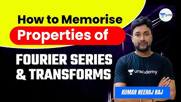 How to Memorise Properties of Fourier Series & Transforms | GATE 2022 | Kreatreyx | Kumar Neeraj Raj