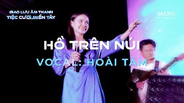 Giao lưu âm thanh tiệc cưới miền Tây - Hồ Trên Núi by Hoài Tâm Vocal kết hợp Loa Hỏa Tiễn K212N