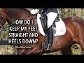 HOW DO I KEEP MY FEET STRAIGHT AND HEELS DOWN? - Dressage Mastery TV Episode 203