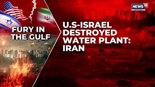 Water Desalination Plant Destroyed In US-Iran Attack, 30 Villages Left Without Water In Iran| News18