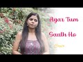 Agar tum saath ho  cover  tamasha  alka yagnik  sakshirawatlivecovers