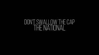 The National - Don't Swallow The Cap Lyric video