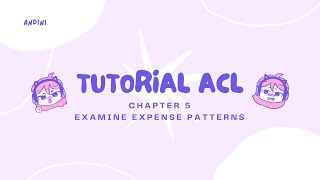 Tutorial ACL Chapter 5 Examine Expense Patterns