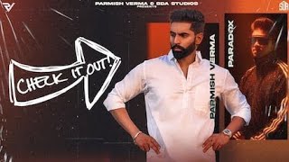 Check It Out - Parmish verma (Full video) Checkt Out Paradox | Original Song New Punjabi Song2023