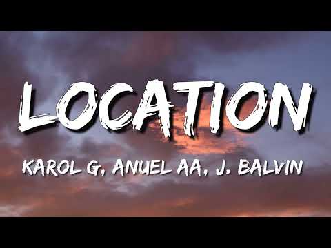 KAROL G, Anuel AA, J. Balvin – LOCATION (Letra\Lyrics)