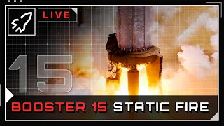 WATCH LIVE - Superheavy Booster 15 Static Fire Test - LabPadre Space