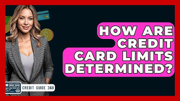 How Are Credit Card Limits Determined? - CreditGuide360.com