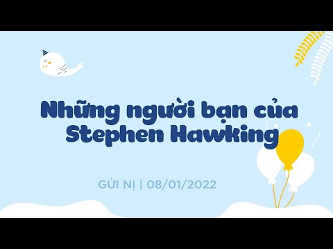Video NHỮNG NGƯỜI BẠN CỦA STEPHEN HAWKING - Tập 157 | GỬI NỊ - youtube