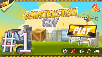 Construction City gameplay walkthrough 1 android & ios