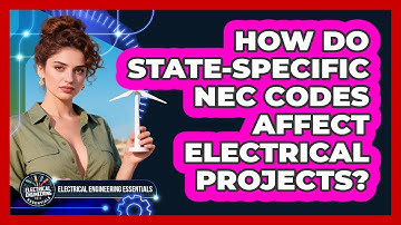 How Do State-specific NEC Codes Affect Electrical Projects? - Electrical Engineering Essentials