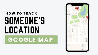 How to Track Someone’s Location on Google Maps (Phone Number Method)