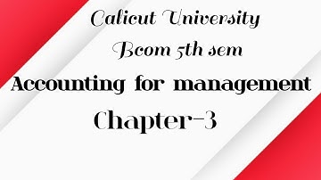 Calicut University Bcom 5th sem Accounting for management Chapter-3