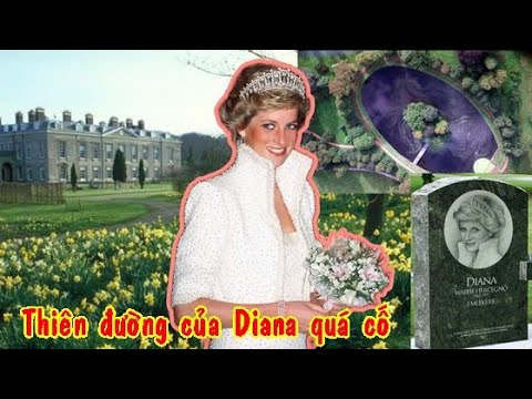 Hé lộ nơi an nghỉ cuối cùng của Công nương Diana  tuyệt đẹp như chốn thiên đường nơi hạ giới - youtube