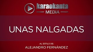 Karaokanta - Alejandro Fernández - Unas Nalgadas