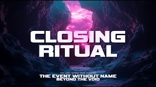 Closing Ritual (Saturday) @ The Event Without Name 7: Beyond The Void