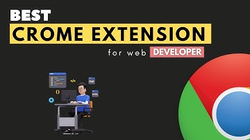 Best Google Chrome Extensions for Web Developers
