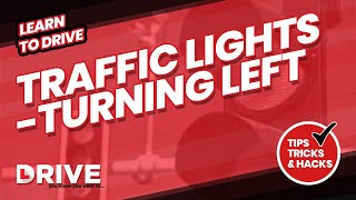 Traffic Lights - Turning Left | Learn to Drive | DRIVE