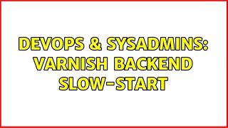DevOps & SysAdmins: Varnish backend slow-start