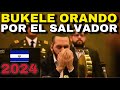 Nayib bukele orando por el salvador  emotivo mensaje