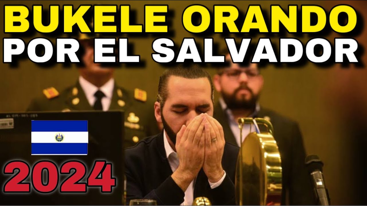 Nayib Bukele ORANDO POR EL SALVADOR - Emotivo Mensaje