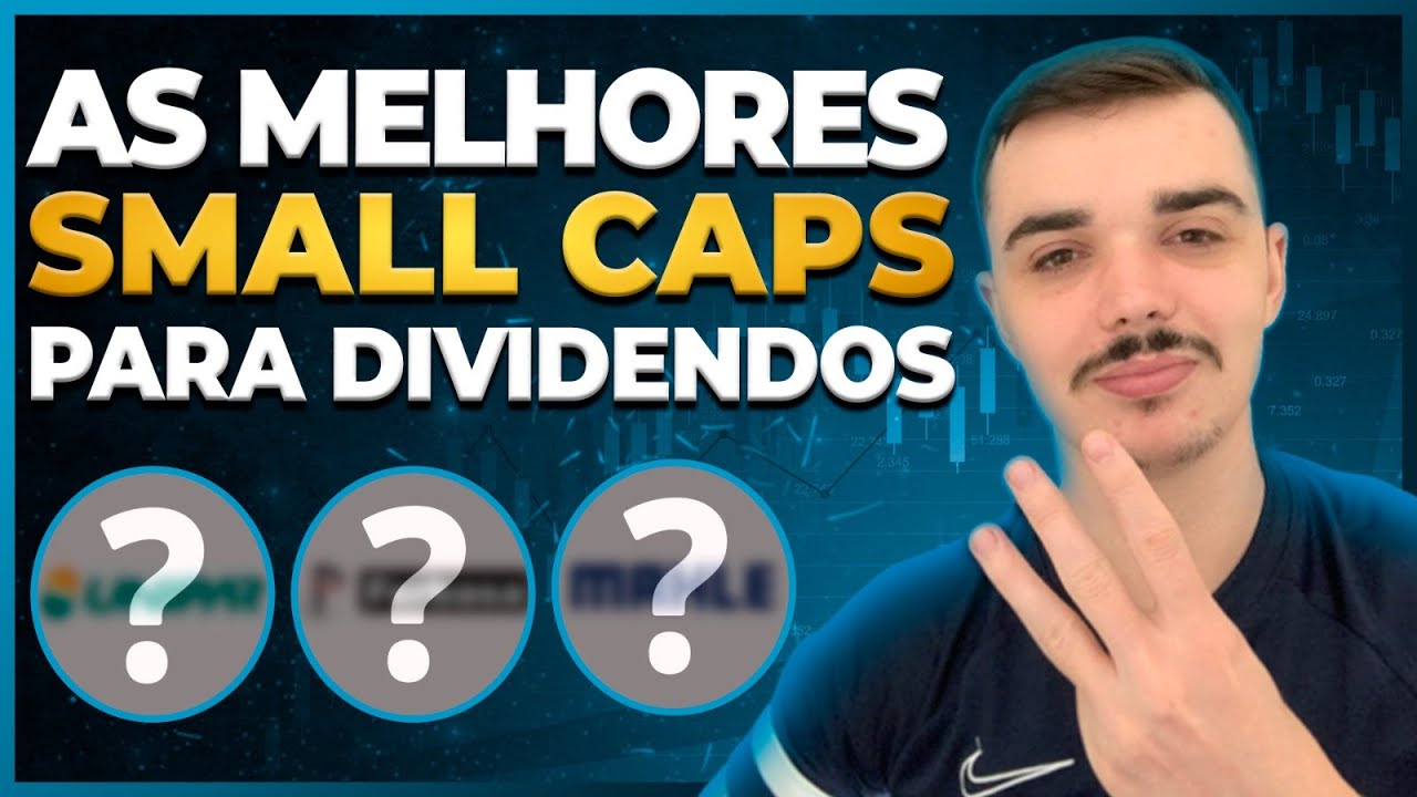 AS MELHORES SMALL CAPS PAGADORAS DE DIVIDENDOS COM GRANDE POTENCIAL DE