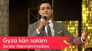 Serdar Hanmammedow - Gyza kan salam | 2023