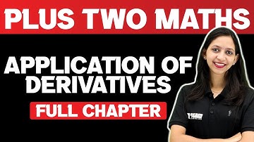 Plus Two Maths | Application Of Derivatives | Full Chapter | Exam Winner Plus Two