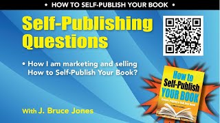 How I Market and Sell My Book, How to Self-Publish Your Book