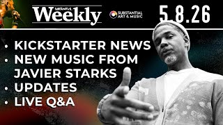 Substantial Weekly: 5.8.26 - Kickstarter News, New Music from Javier, Updates + Live Q&A