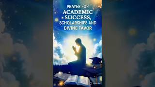 PRAYER ACADEMIC SUCCESS SCHOLARSHIPS AND DIVINE FAVOR jesus #victory#faith#bible #christian#hope#god