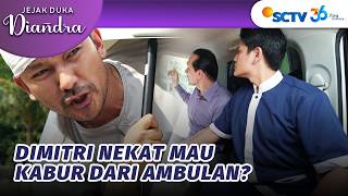 DUH!! Mau Ketemu Diandra, Dimitri Nekat Mau Kabur?! | Jejak Duka Diandra Episode 141