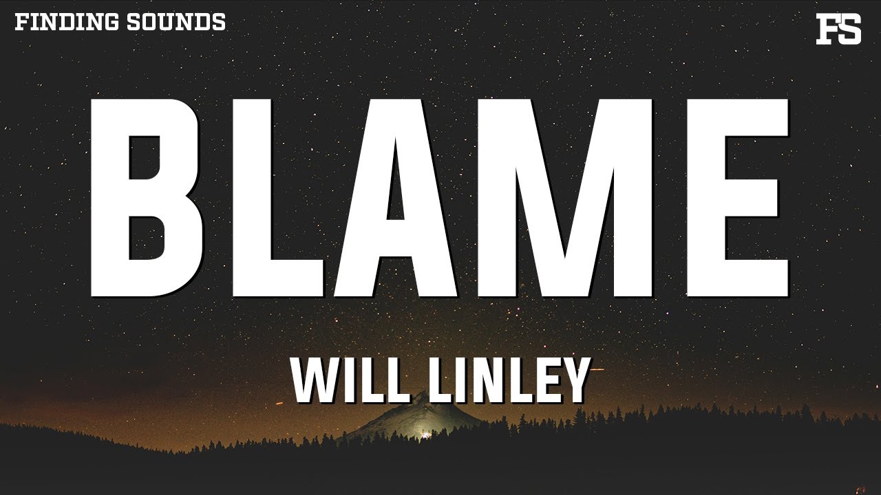 Watch Will Linley - Blame (Lyrics) on YouTube Watch Will Linley - Blame (Lyrics) on YouTube