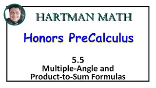 Honors PreCalculus 5.5 Multiple-Angle and Product-to-Sum Formulas