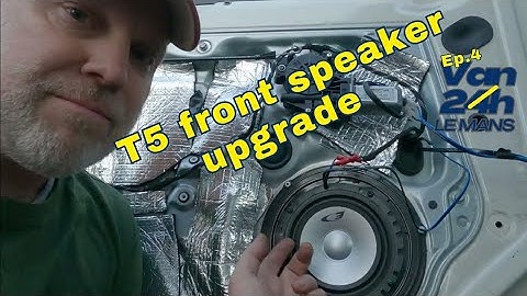 Speaker upgrade time in the T5 Van to Le Mans - Ep. 4