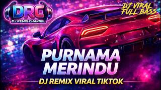 Dj Purnama Merindu  Dj Remix Viral 2026  Viral Tiktok  Dj  Bass Jedag Jedug  Dj Slow Remix