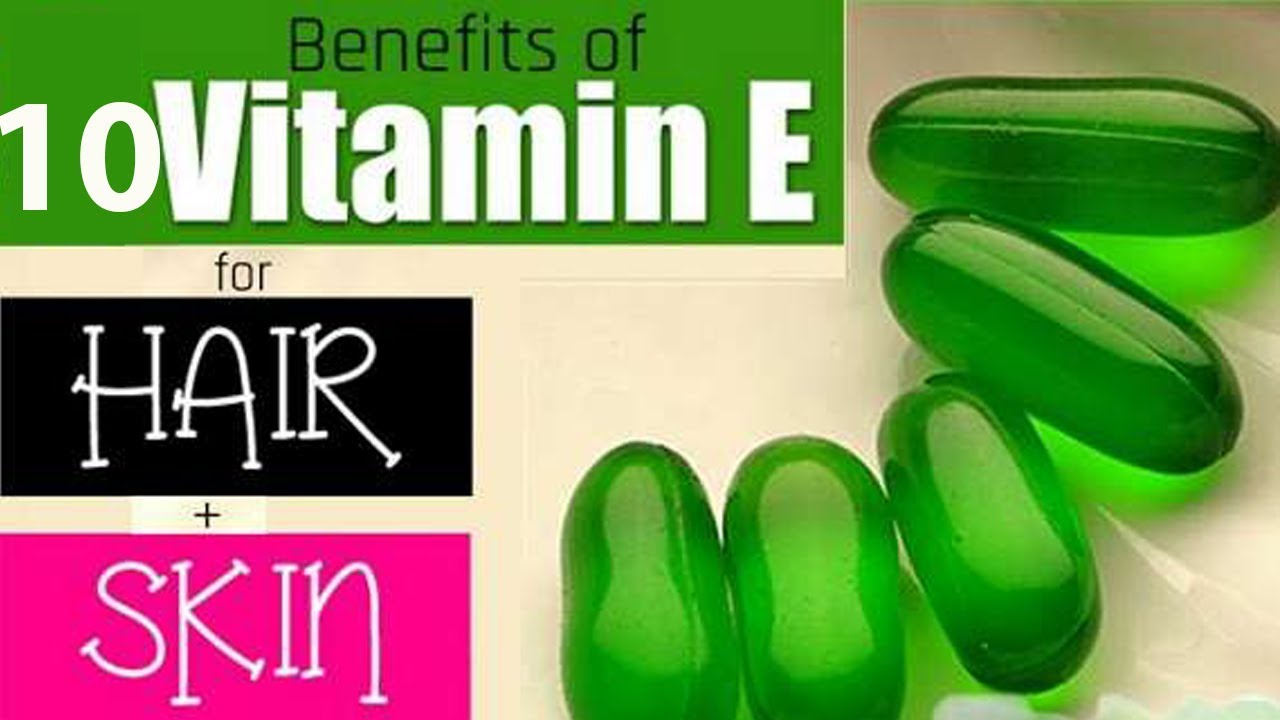 Top 10 Benefits of Vitamin E for Hair and Skin/Vitamin E Capsules For