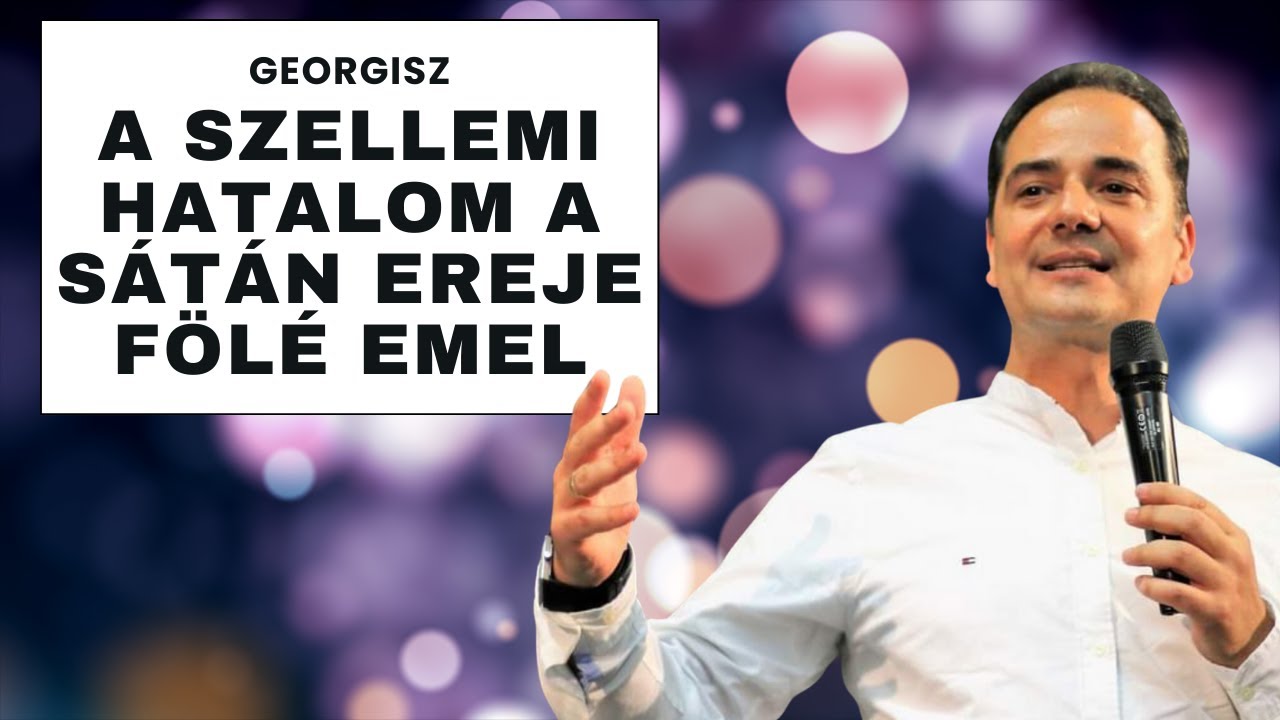 Georgisz: A szellemi hatalom a Sátán ereje fölé emel 24/02/11