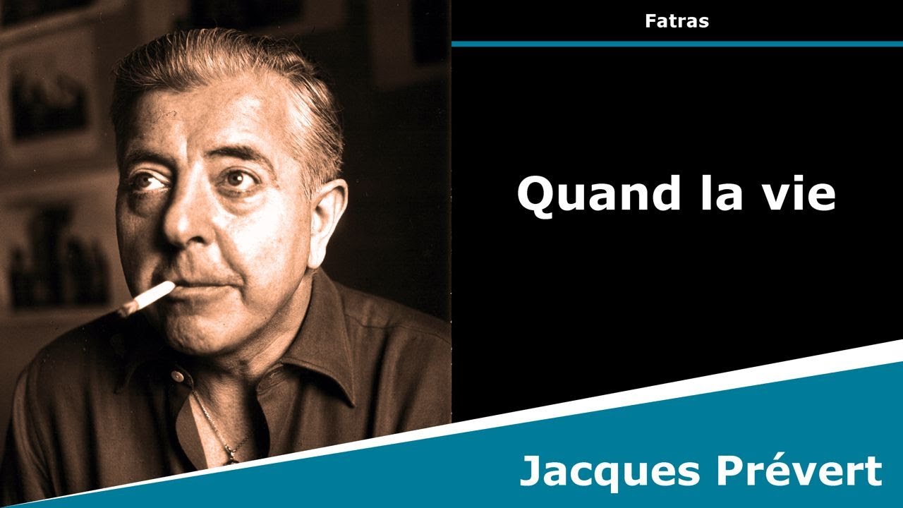 Quand la vie - Poésie - Jacques Prévert - YouTube