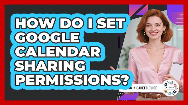 How Do I Set Google Calendar Sharing Permissions? - Admin Career Guide