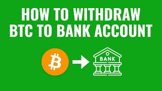 How to Withdraw Bitcoin to Bank Account