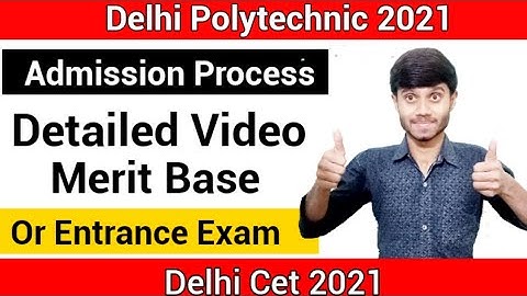 Delhi Polytechnic 2021: Admission Process | Entrance Exam Or Merit Base Explanation | Delhi Cet 2021
